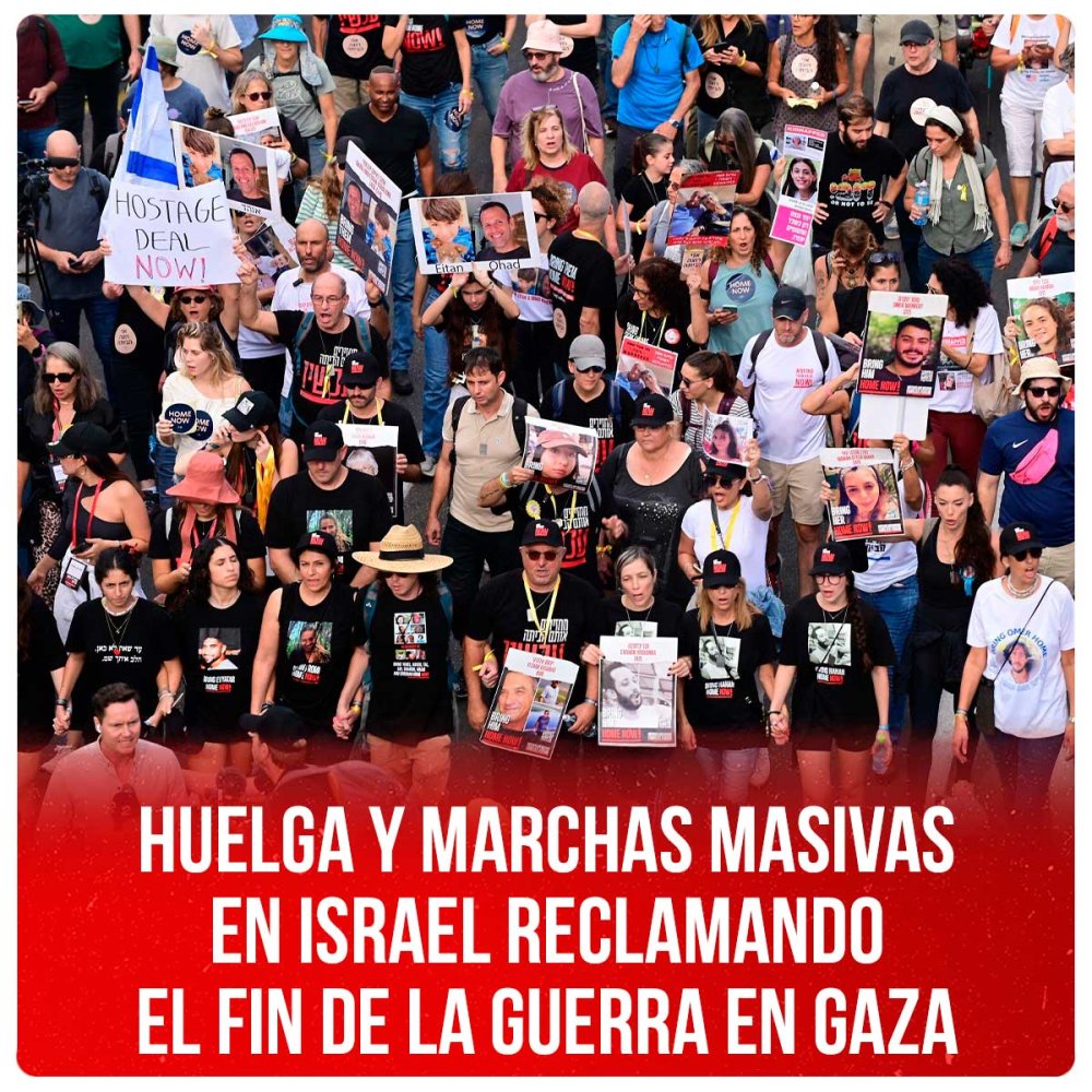 Huelga y marchas masivas en Israel reclamando el fin de la guerra en Gaza