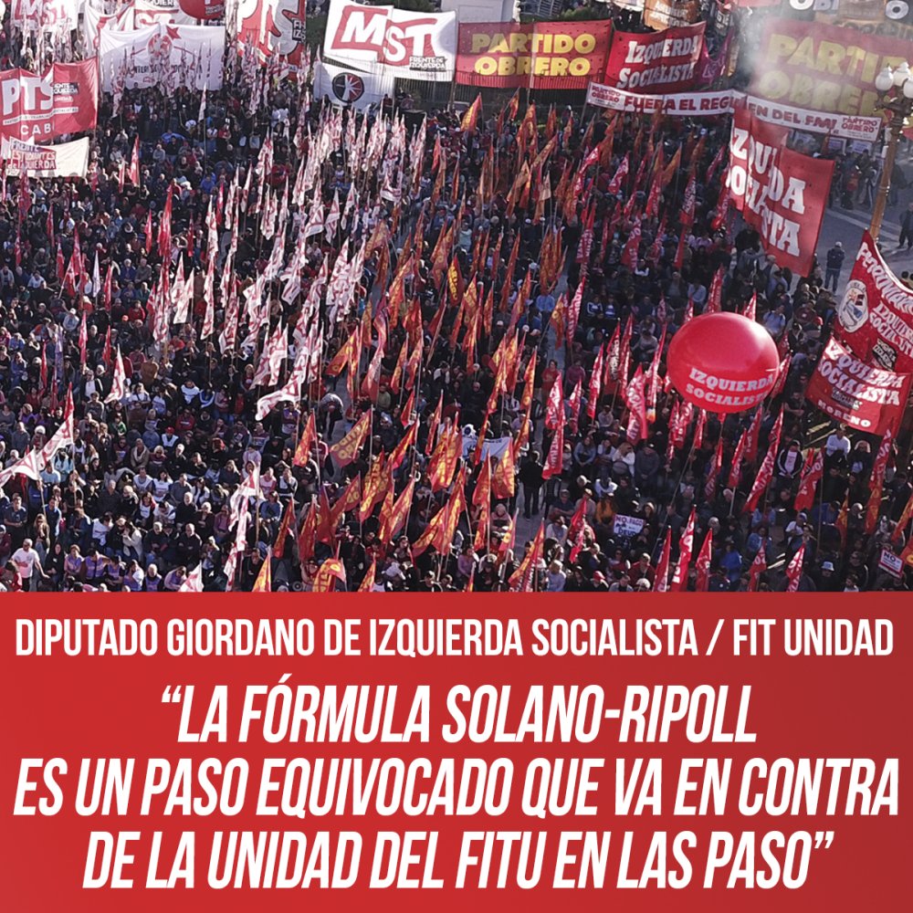 Diputado Giordano (Izquierda Socialista):  “La fórmula Solano-Ripoll es un paso equivocado que va en contra de la unidad del FITU en las PASO”