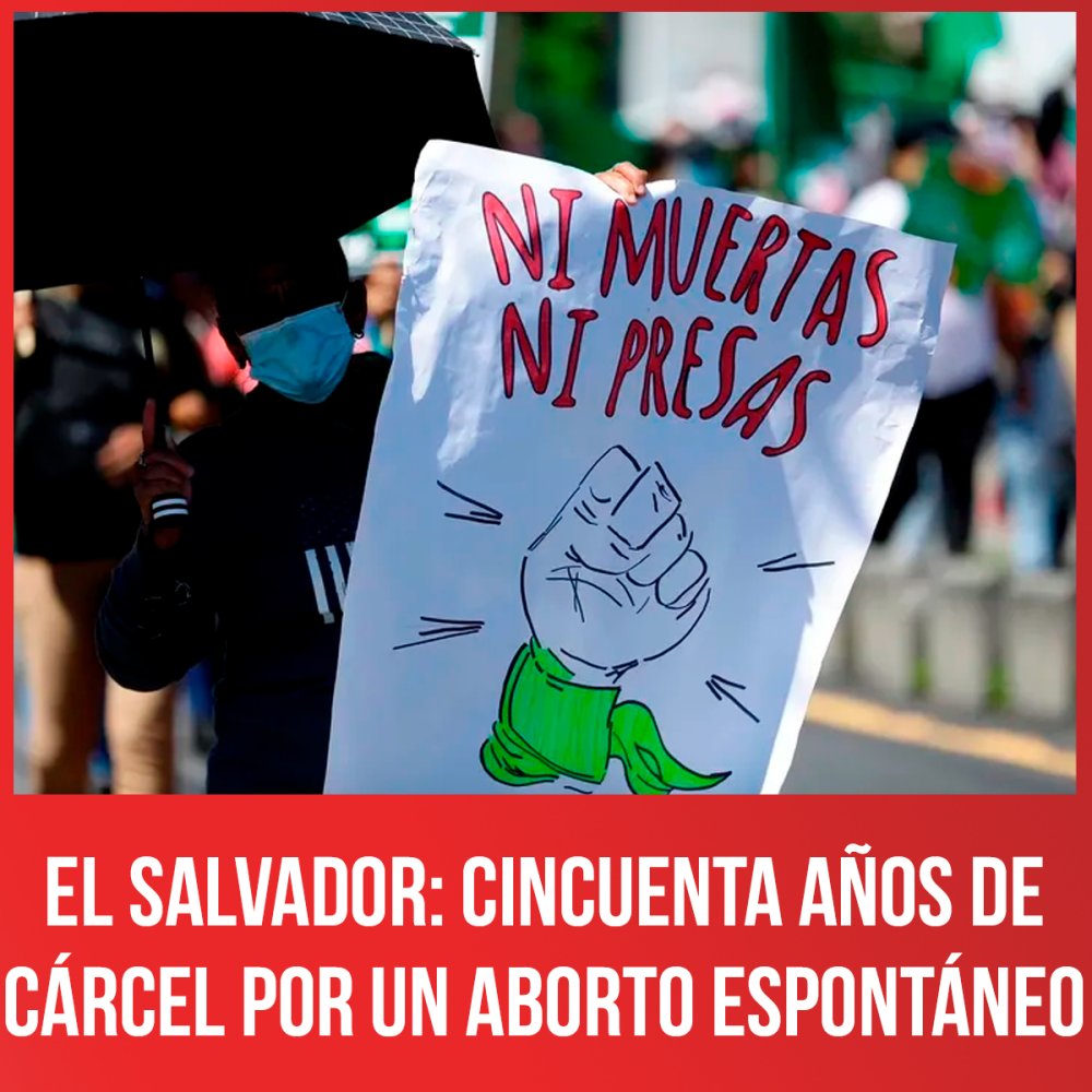 El Salvador: cincuenta años de cárcel por un aborto espontáneo