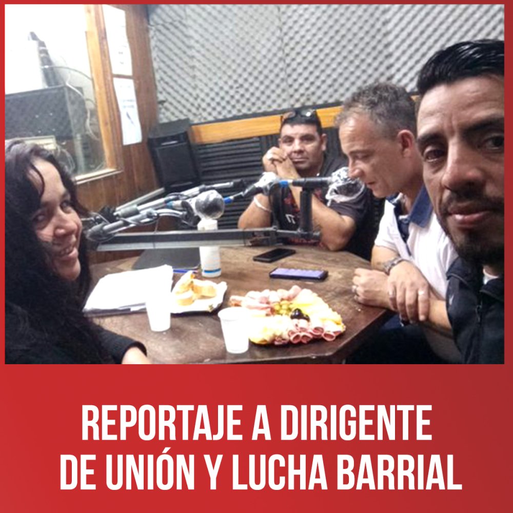 Reportaje a dirigente de Unión y Lucha Barrial