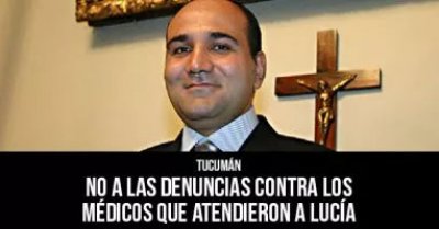 Tucumán: No a las denuncias contra los médicos que atendieron a Lucía