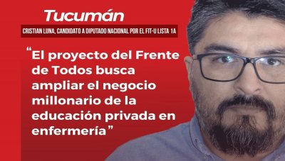 Tucumán: “El proyecto del Frente de Todos busca ampliar el negocio millonario de la educación privada en enfermería”