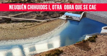 Neuquén Chihuidos I, otra obra que se cae