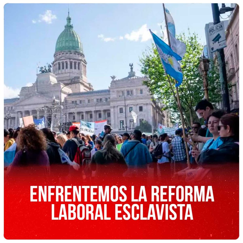 Enfrentemos la reforma laboral esclavista