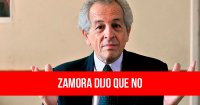 Zamora dijo que no