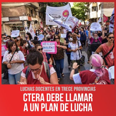 Luchas docentes en trece provincias / Ctera debe llamar a un plan de lucha