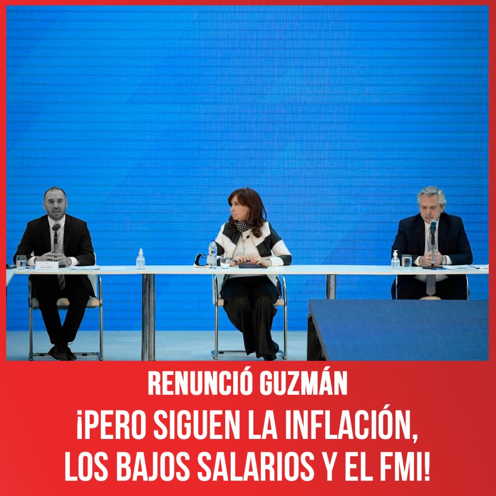 Renunció Guzmán / ¡Pero siguen la inflación, los bajos salarios y el FMI!