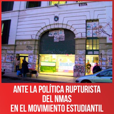 Ante la política rupturista del NMAS en el movimiento estudiantil