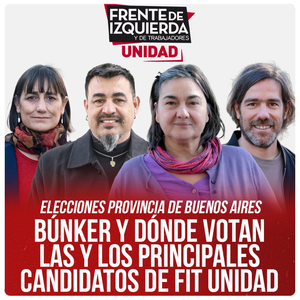 Elecciones Provincia de Buenos Aires / Búnker y dónde votan las y los principales candidatos de FIT Unidad