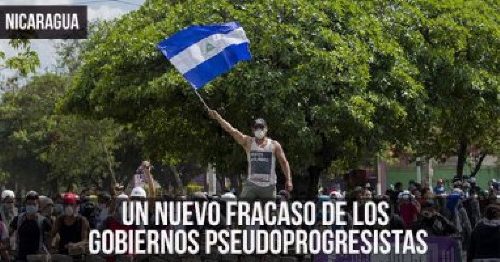 Nicaragua: Un nuevo fracaso de los gobiernos pseudoprogresistas