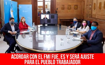 Acordar con el FMI fue, es y será ajuste para el pueblo trabajador