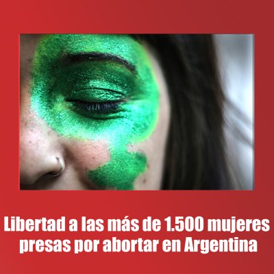 Libertad a las más de 1.500 mujeres presas por abortar en Argentina