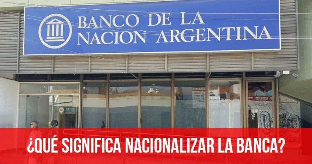 ¿Qué significa nacionalizar la banca?