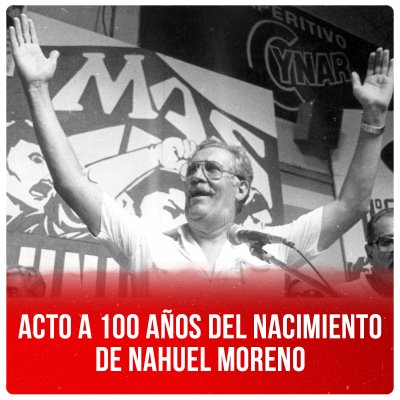 Acto a 100 años del nacimiento de Nahuel Moreno