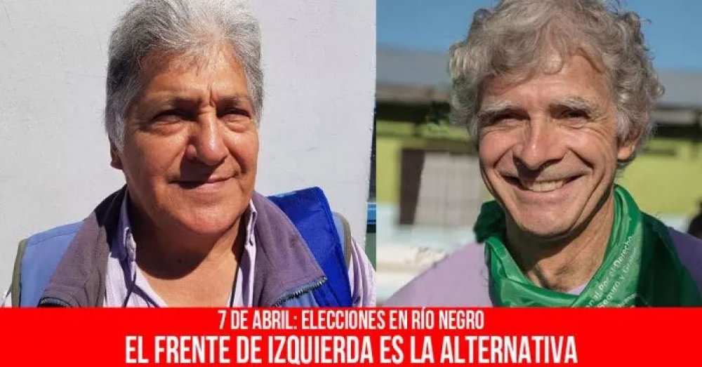 7/4 Elecciones en Río Negro: El Frente de Izquierda es la alternativa
