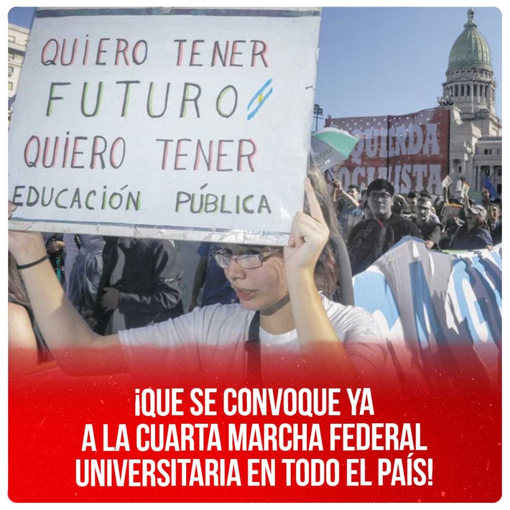 ¡Que se convoque ya a la Cuarta Marcha Federal Universitaria en todo el país!