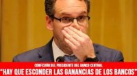 Confesión del presidente del Banco Central: “Hay que esconder las ganancias de los bancos”