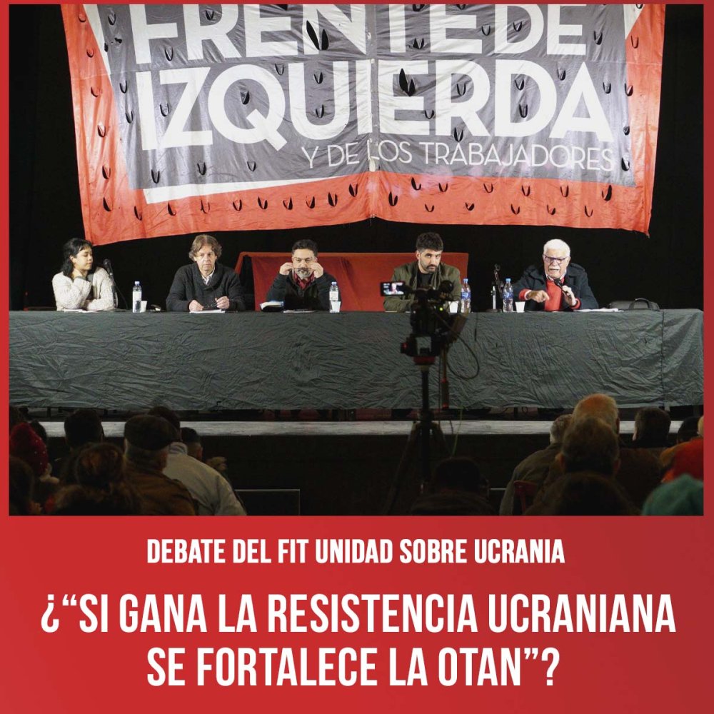 Debate del FIT Unidad sobre Ucrania / ¿“Si gana la resistencia ucraniana se fortalece la OTAN”?