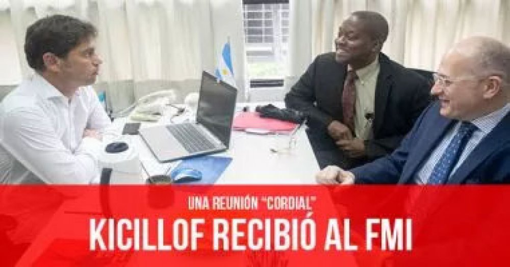 Una reunión “cordial”: Kicillof recibió al FMI