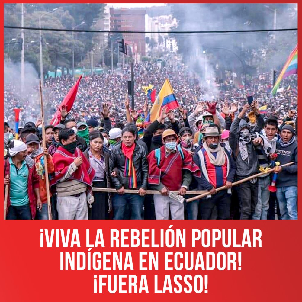 ¡Viva la rebelión popular indígena en Ecuador! ¡Fuera Lasso!