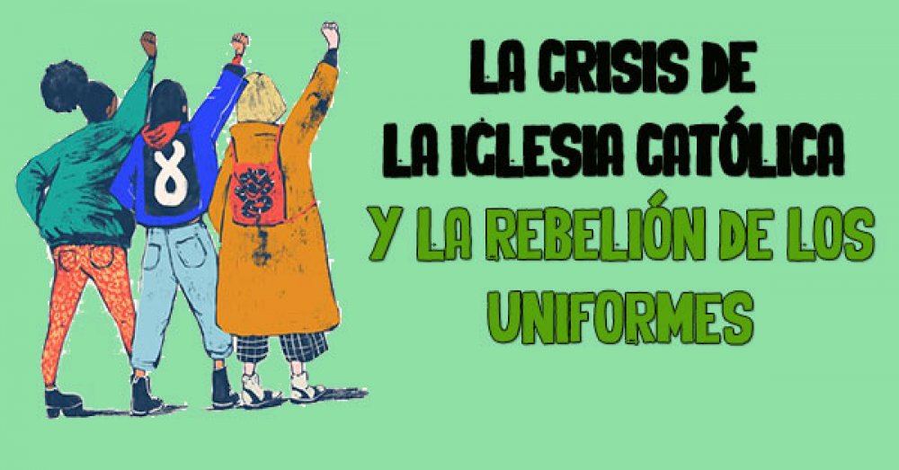 La Crisis de la Iglesia católica y la rebelión de los uniformes