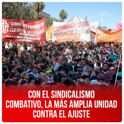 Con el Sindicalismo Combativo, la más amplia unidad contra el ajuste
