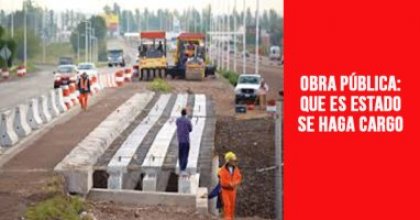 Obra pública: Que el Estado se haga cargo