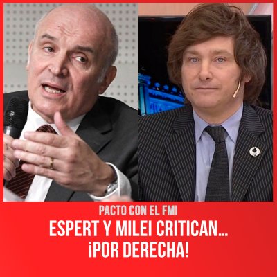Pacto con el FMI / Espert y Milei critican… ¡por derecha!