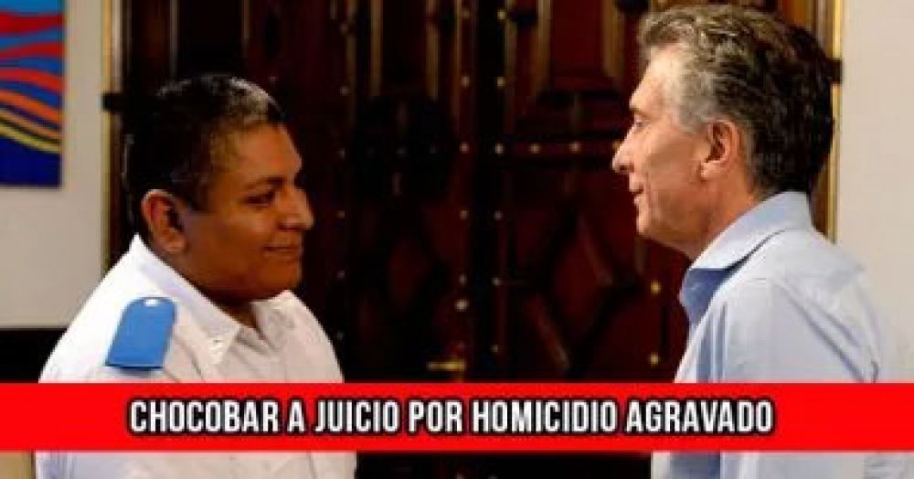 Chocobar a juicio por homicidio agravado
