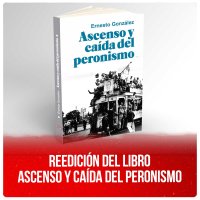 Reedición del libro Ascenso y caída del Peronismo
