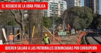 El negocio de la obra pública: Quieren salvar a las patronales denunciadas por corrupción