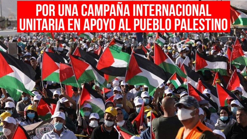 Por una campaña internacional unitaria en apoyo al pueblo palestino