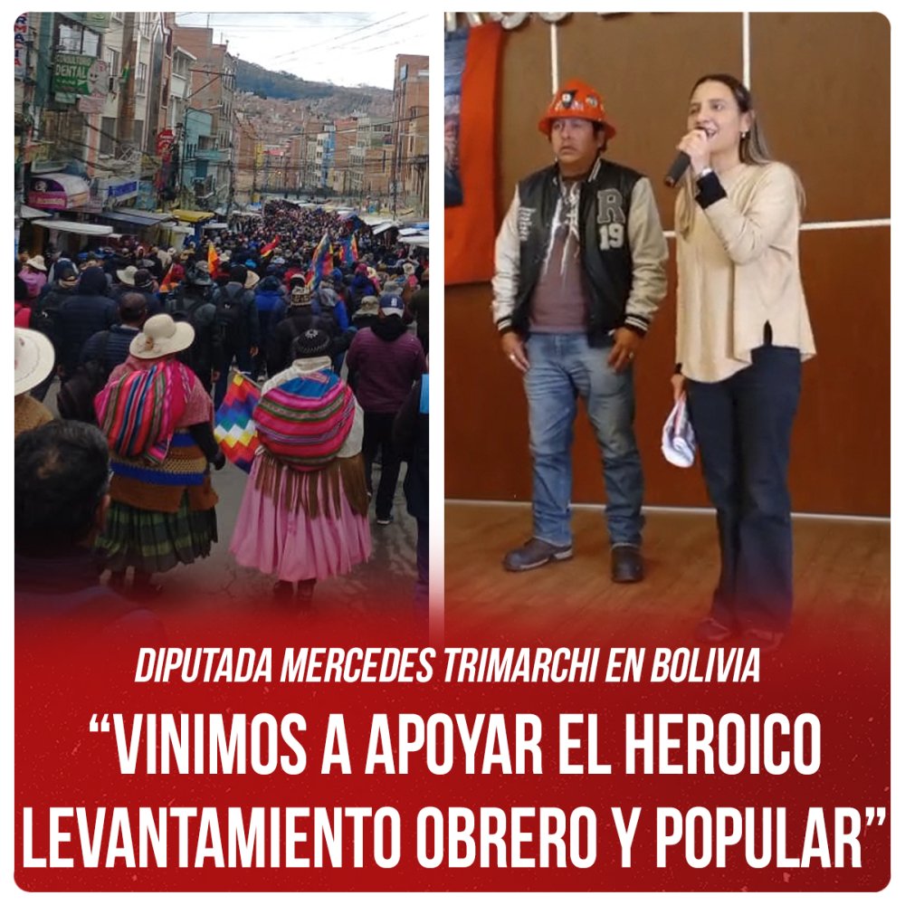 Diputada Mercedes Trimarchi en Bolivia “Vinimos a apoyar el heroico levantamiento obrero y popular”