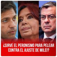 ¿Sirve el peronismo para pelear contra el ajuste de Milei?