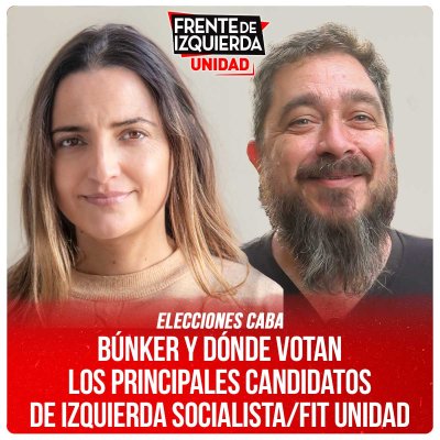 Elecciones CABA / Búnker y dónde votan los principales candidatos de Izquierda Socialista/FIT Unidad