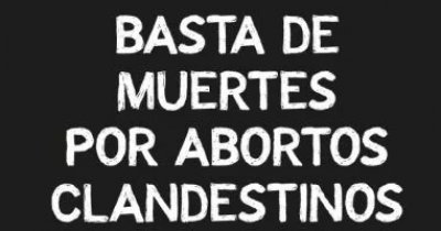 Basta de muertes por aborto clandestinos