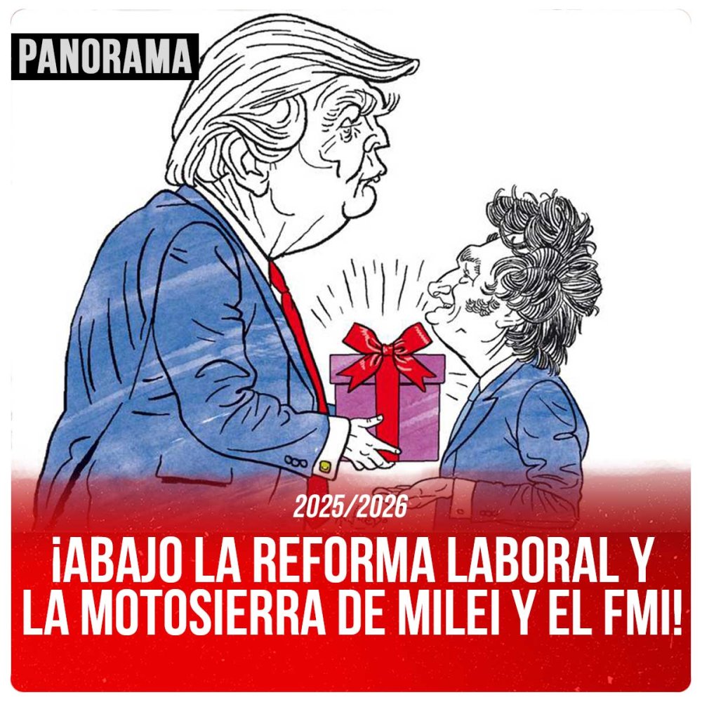 2025-2026 / ¡Abajo la reforma laboral y la motosierra de Milei y el FMI!