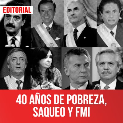 40 años de pobreza, saqueo y FMI