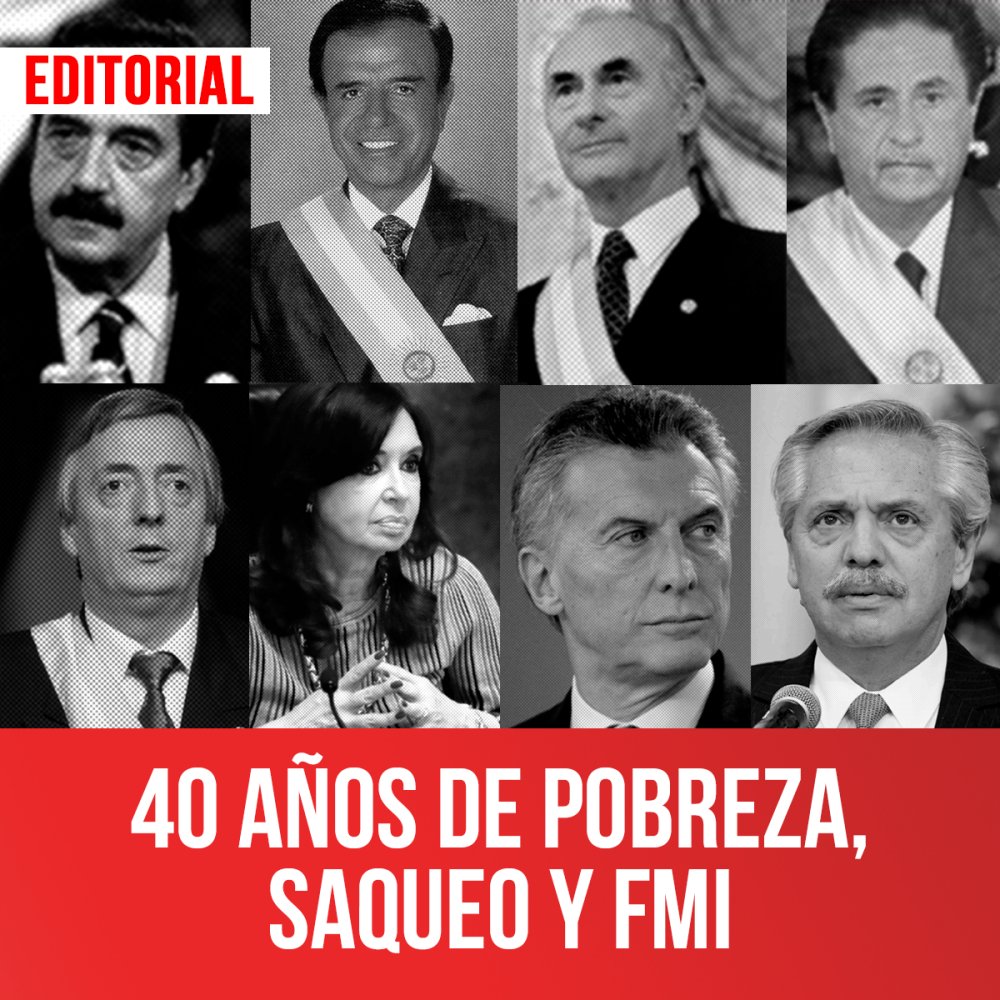 40 años de pobreza, saqueo y FMI