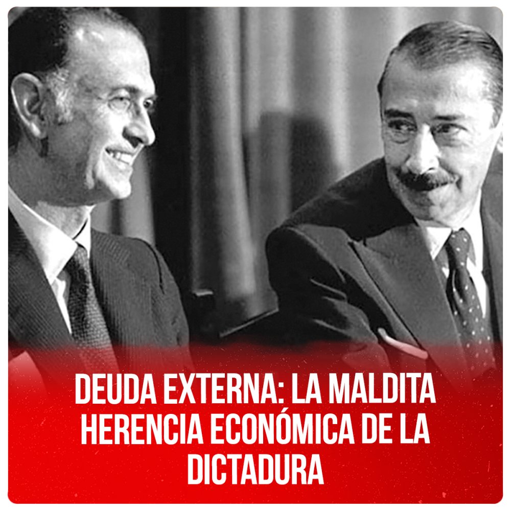 Deuda externa: la maldita herencia económica de la dictadura
