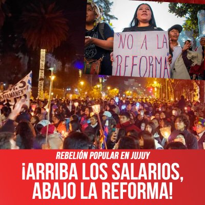 Rebelión popular en Jujuy / ¡Arriba los salarios, abajo la reforma!