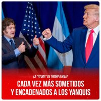La "ayuda" de Trump a Milei / Cada vez más sometidos y encadenados a los yanquis