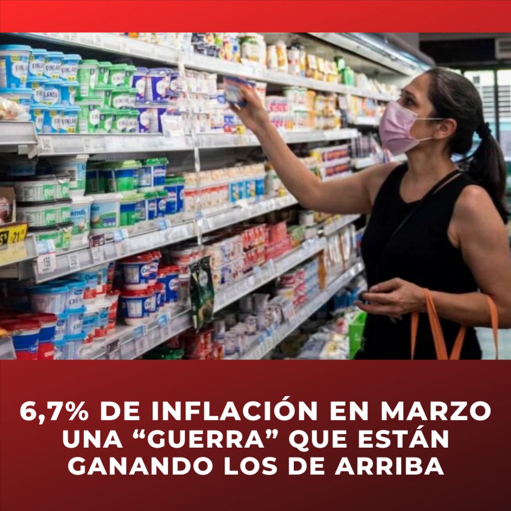 6,7% de inflación en marzo: Una “guerra” que están ganando los de arriba