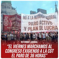 Reforma laboral / “El viernes marchamos al Congreso exigiendo a la CGT el paro de 36 horas”