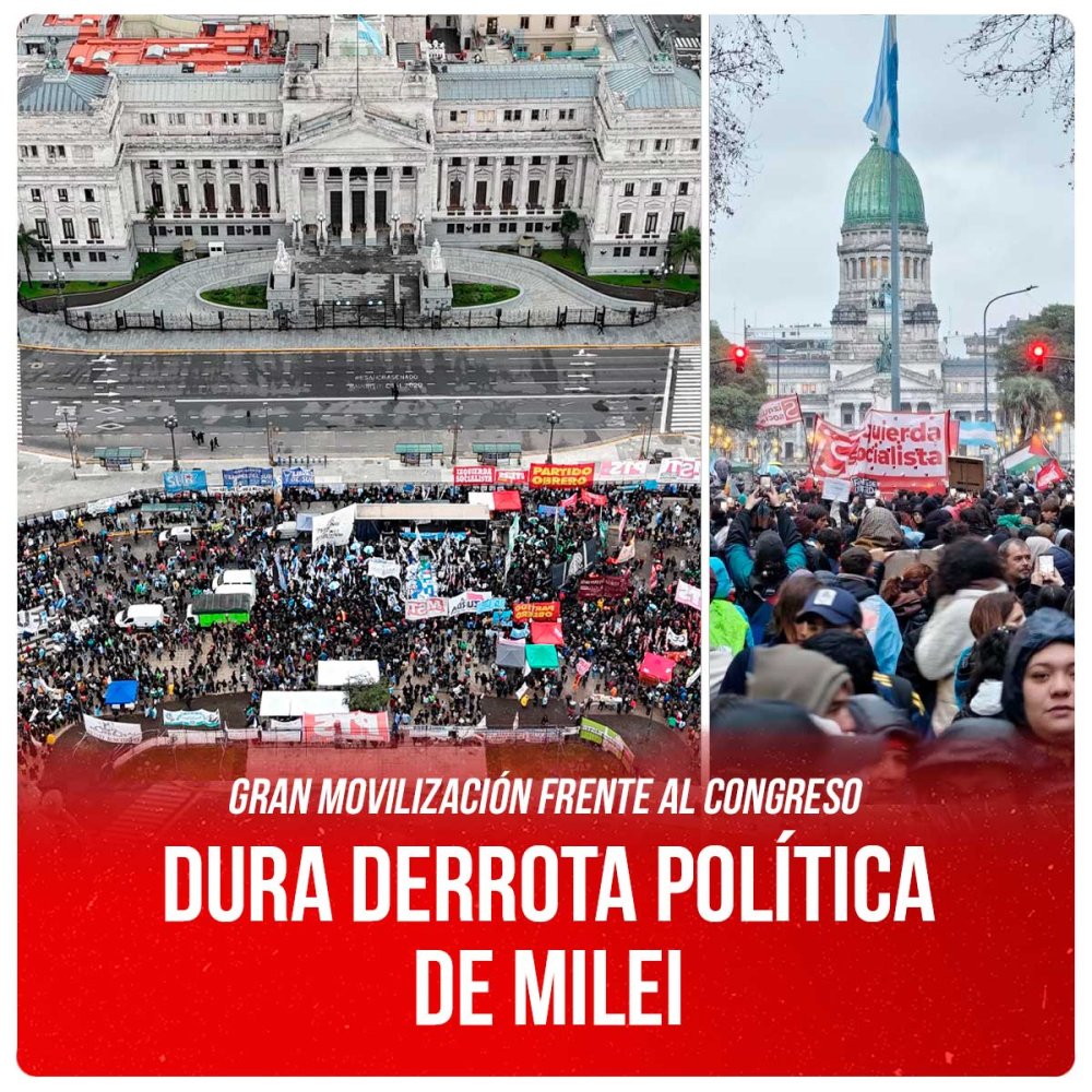 Gran movilización frente al Congreso / Dura derrota política de Milei