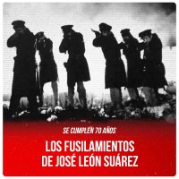 Se cumplen 70 años / Los fusilamientos de José León Suárez