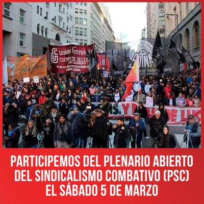 Participemos del Plenario abierto del Sindicalismo Combativo (PSC) el sábado 5 de marzo