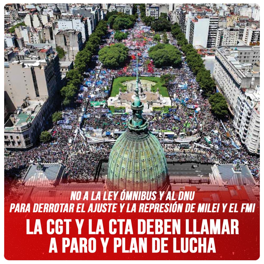 No a la ley ómnibus y al DNU. Para derrotar el ajuste y la represión de Milei y el FMI / La CGT y la CTA deben llamar a paro y plan de lucha