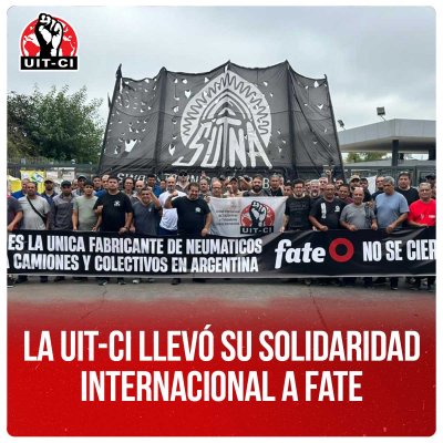 La UIT-CI llevó su solidaridad internacional a FATE