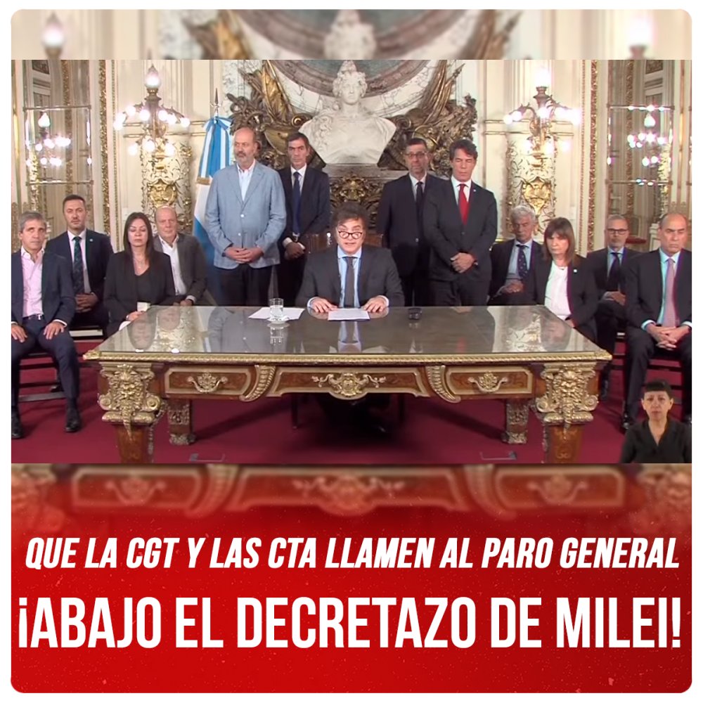 Que la CGT y las CTA llamen al paro general / ¡Abajo el decretazo de Milei!